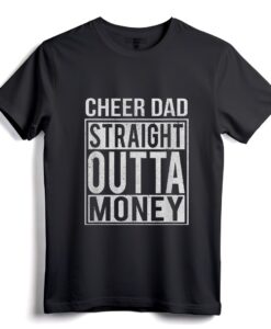 Cheer Dad Straight Outta Money T-Shirt  Lustiges Cheer Coach Geschenk-T-Shirt für Männer, die Cheerleading-Events unterstützen