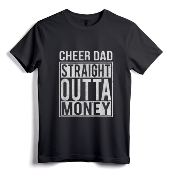 Cheer Dad Straight Outta Money T-Shirt  Lustiges Cheer Coach Geschenk-T-Shirt für Männer, die Cheerleading-Events unterstützen