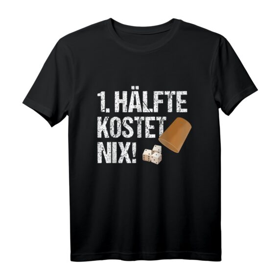 1. Hälfte Kostet Nix Schocken Würfelspiel Trinkspiel T-Shirt  Lustiges Outfit für Bierliebhaber, Kneipenspiel-Fans & Knobelspaß