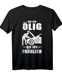 Bin Ich Ölig Bin Ich Fröhlich KFZ Mechaniker Werkstatt T-Shirt  Lustiges Geschenk für Auto-Schrauber, KFZ-Techniker & Werkstatt-Fans zum Vatertag & Geburtstag