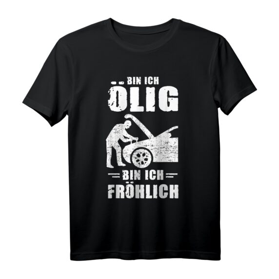 Bin Ich Ölig Bin Ich Fröhlich KFZ Mechaniker Werkstatt T-Shirt  Lustiges Geschenk für Auto-Schrauber, KFZ-Techniker & Werkstatt-Fans zum Vatertag & Geburtstag