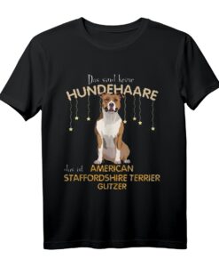 Das sind keine Hundehaare, das ist American Staffor T-Shirt  Lustiges Hundemotiv Geschenk für Staffordshire Terrier Liebhaber
