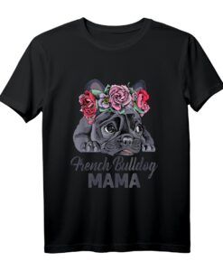Französische Bulldogge Mama! Frenchie Welpengeschenk T-Shirt  Perfektes Geschenk für Hundemütter und Frenchie-Liebhaberinnen zum Muttertag