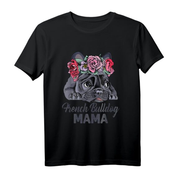 Französische Bulldogge Mama! Frenchie Welpengeschenk T-Shirt  Perfektes Geschenk für Hundemütter und Frenchie-Liebhaberinnen zum Muttertag