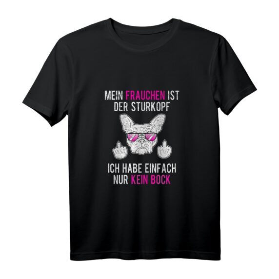 Frenchie Frauchen T-Shirt - Sturkopf Französische Bulldogge Mama, perfektes Geschenk für Hundeliebhaber und Züchter