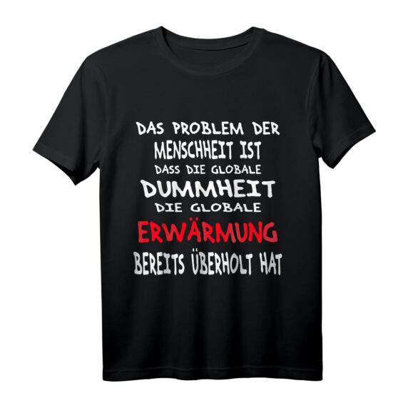 Gegen Globale Erwärmung  Klimaschutz Spruch T-Shirt mit humorvollem Statement für Umweltbewusste