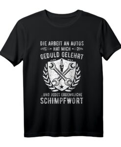 KFZ-Mechaniker T-Shirt - Gedult, Werkstatt & Auto Tuning Spruch, Perfektes Geschenk für Auto-Fans, Schrauber & Mechatroniker