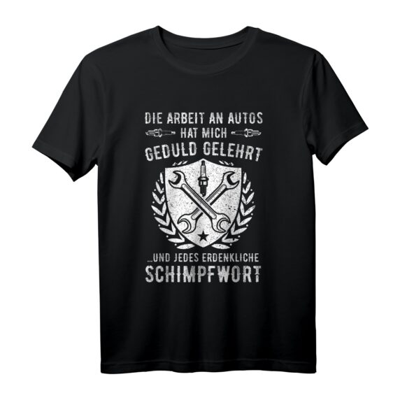 KFZ-Mechaniker T-Shirt - Gedult, Werkstatt & Auto Tuning Spruch, Perfektes Geschenk für Auto-Fans, Schrauber & Mechatroniker