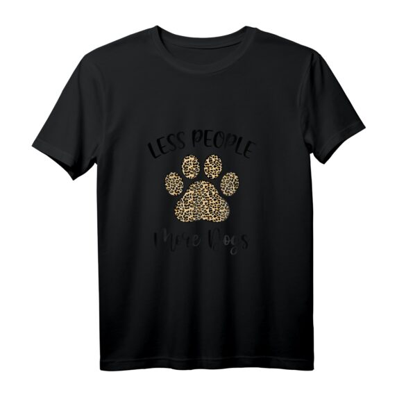 Less People More Dogs Hundepfote mit Leopardenmuster T-Shirt  Lustige Hundemotiv-Kleidung für Tierliebhaber und Hundemütter