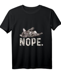 Lustiges Nope Lazy Französische Bulldogge T-Shirt  Perfektes Geschenk für Bulldoggenliebhaber zu Weihnachten, Geburtstag, Valentinstag & mehr
