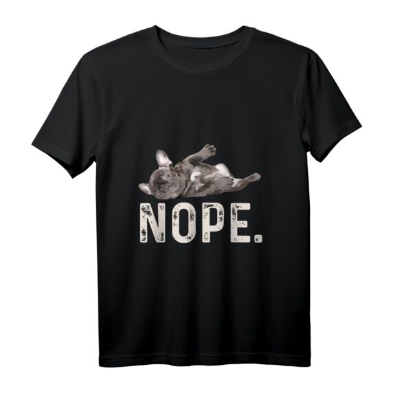 Lustiges Nope Lazy Französische Bulldogge T-Shirt  Perfektes Geschenk für Bulldoggenliebhaber zu Weihnachten, Geburtstag, Valentinstag & mehr