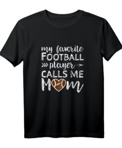 My Favorite Football Player Calls Me Mom T-Shirt  Perfektes Muttertagsgeschenk für Football Fans und Familienmitglieder