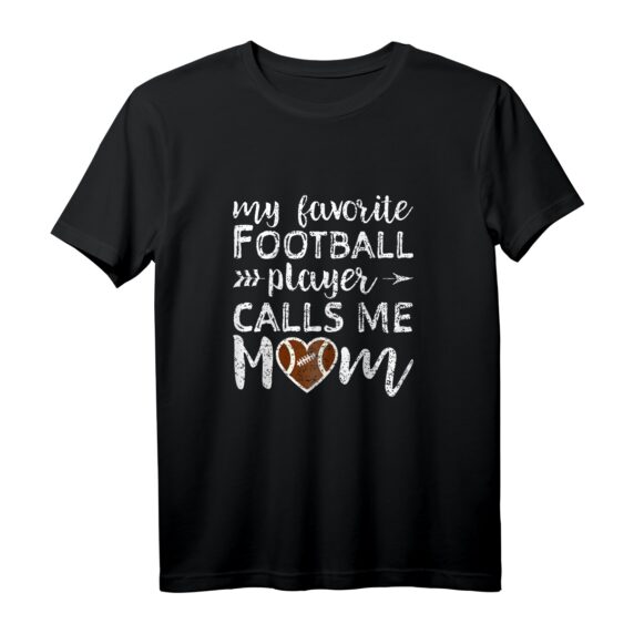 My Favorite Football Player Calls Me Mom T-Shirt  Perfektes Muttertagsgeschenk für Football Fans und Familienmitglieder
