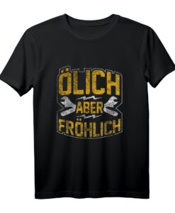 Ölich aber Fröhlich - Lustiges KFZ Mechaniker Mechatroniker T-Shirt für Werkstattliebhaber & Autoschrauber