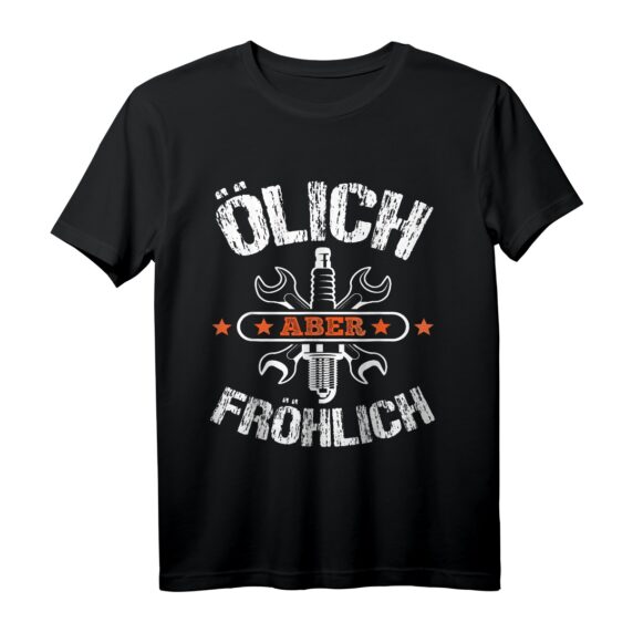 Ölich aber Fröhlich - KFZ Mechaniker Tuning Mechatroniker T-Shirt für Schrauber & Tuner | Perfektes Geschenk zum Vatertag & Weihnachten
