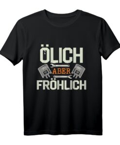 Ölich aber Fröhlich - Lustiges Öl Mechaniker Auto Schrauber T-Shirt für Werkstatt & Hobby-Schrauber