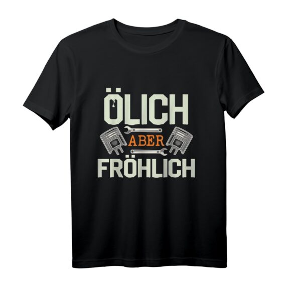 Ölich aber Fröhlich - Lustiges Öl Mechaniker Auto Schrauber T-Shirt für Werkstatt & Hobby-Schrauber