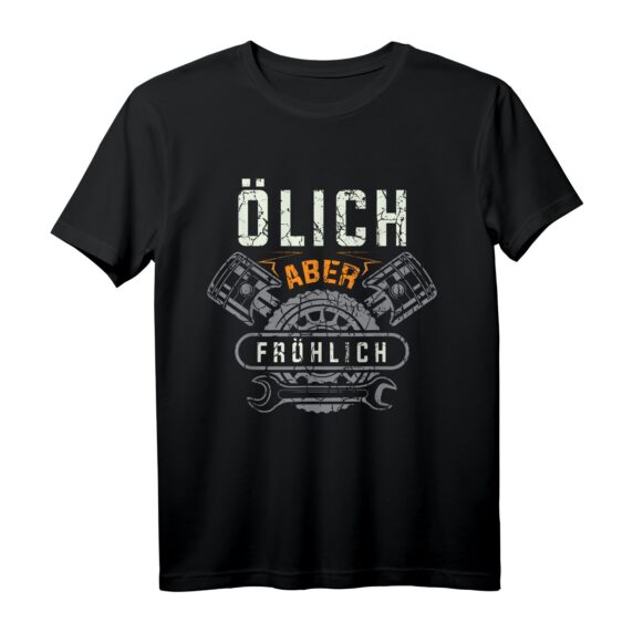 Ölich aber Fröhlich - Lustiges KFZ Mechaniker & Mechatroniker T-Shirt für Werkstattprofis & Autoliebhaber
