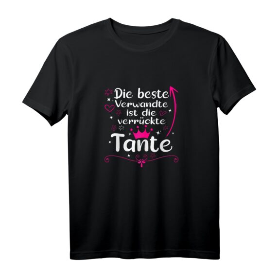 Tante Die Beste Verwandte Ist Die Verrückte Tante T-Shirt - Lustiges Geburtstagsgeschenk für die verrückte Tante