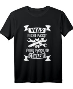 Was nicht passt wird passend gemacht Werkstatt Garage T-Shirt  Lustiges Handwerker- und Bauarbeiter-Shirt für Heimwerker & Bauprofis