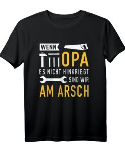 Wenn Opa es nicht hinkriegt sind wir am Arsch Spruch T-Shirt  Lustiges Geschenk zum Vatertag & für Großvater, Enkelkindern