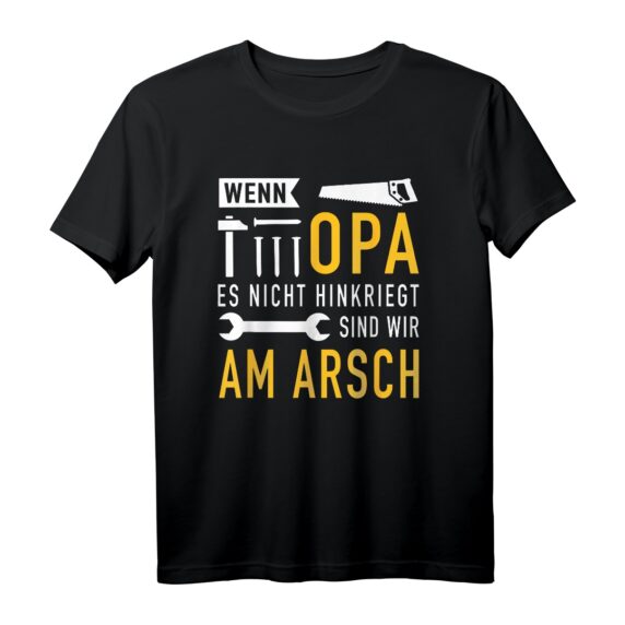 Wenn Opa es nicht hinkriegt sind wir am Arsch Spruch T-Shirt  Lustiges Geschenk zum Vatertag & für Großvater, Enkelkindern