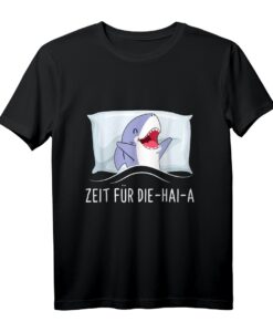 Zeit Für Die Hai-A Schlafshirt  Lustiges Pyjama mit Hai-Motiv für Müde Morgenmuffel & Langschläfer, Perfekt als Geschenk